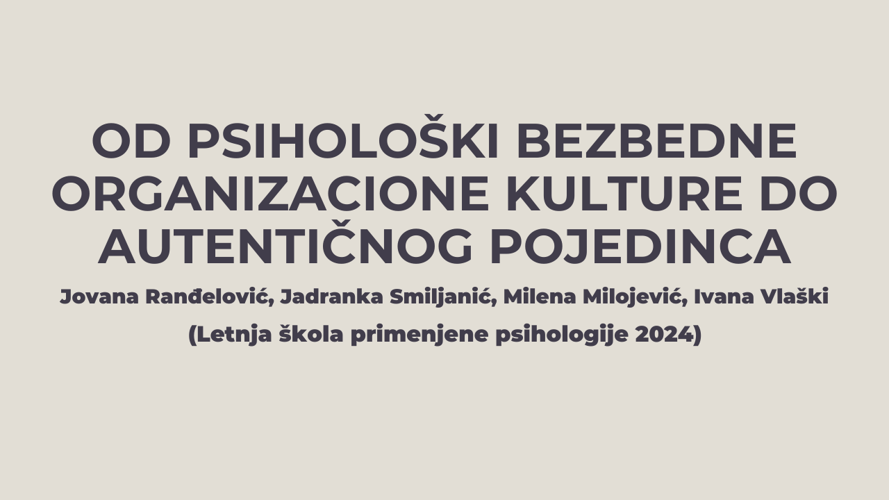 Od psihološki bezbedne organizacione kulture do autentičnog pojedinca