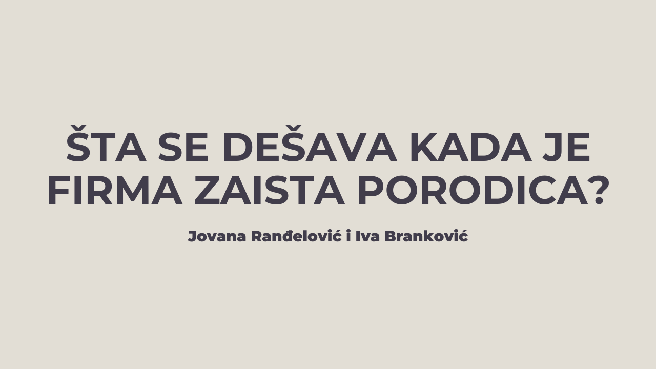 Šta se dešava kada je firma zaista porodica