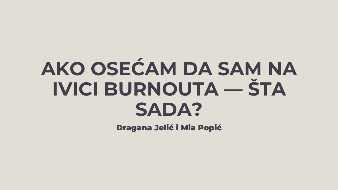 Ako osećam da sam na ivici BURNOUTA – Šta sada?