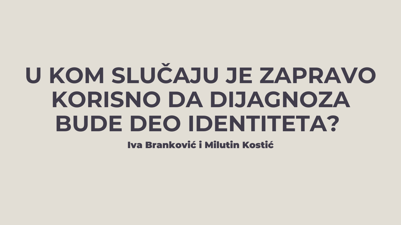 U kom slučaju je zapravo korisno da dijagnoza bude deo identiteta?